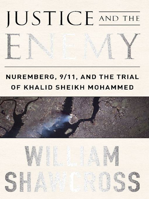 Title details for Justice and the Enemy by William Shawcross - Available